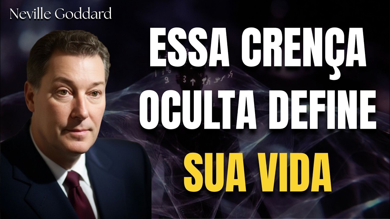 Existe Uma Crença Oculta Definindo Sua Vida | Neville Goddard e a Lei da Assunção