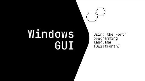 How to Program a Windows GUI in the Forth Programming Language - SwiftForth