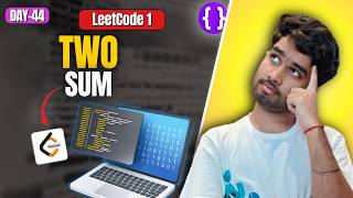 Day 44: LeetCode 1 Two Sum | Brute Force to Optimal (Hash Map) | Google | Meta | Top Interview 150