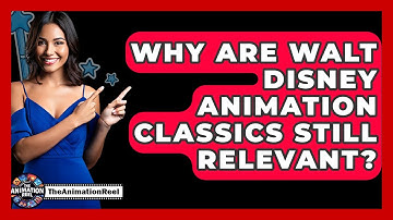 Why Are Walt Disney Animation Classics Still Relevant? - The Animation Reel