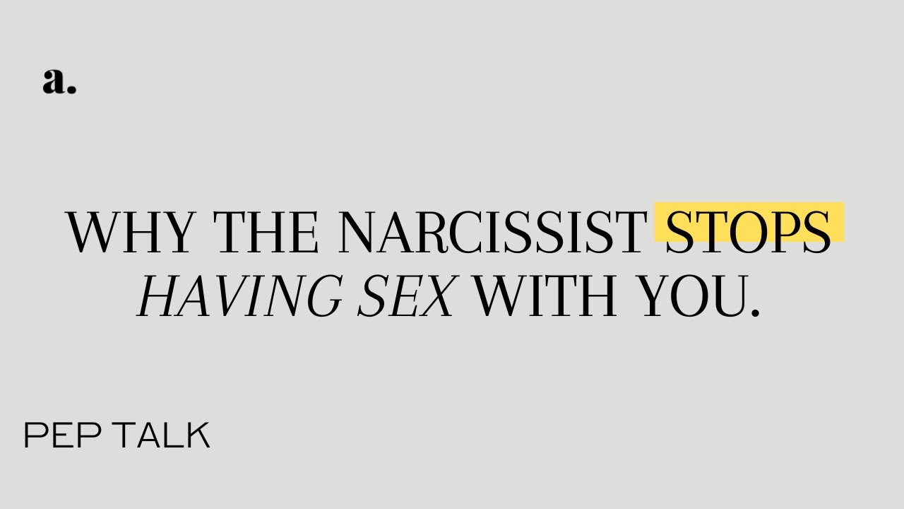 Why The Narcissist Stops Having Sex With You | Peptalk