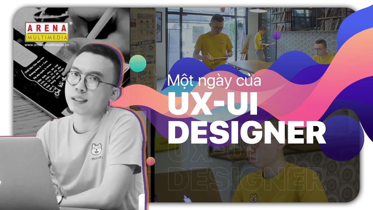 Một ngày của UX/UI Designer| Arena Multimedia