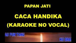 PAPAN JATI - CACA HANDIKA (KARAOKE NO VOCAL)