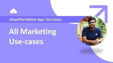 CloudFiles Native App | All Marketing Use-cases
