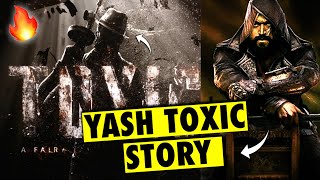 YASH TOXIC STORY 😳🔥| YASH TOXIC MOVIE BUDGET | YASH NEW MOVIE DETAILS | YASH NEW TOXIC MOVIE STORY