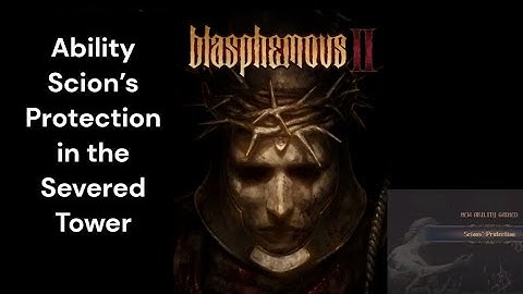 Blasphemous 2 [Ability Scion’s Protection (climb ornaments) in the Severed Tower]