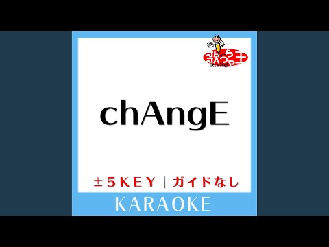 chAngE -2Key (原曲歌手:miwa)