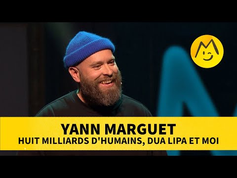Yann Marguet – Huit milliards d&#039;êtres humains, Dua Lipa et moi