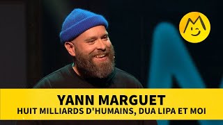 Yann Marguet - Huit milliards d'êtres humains, Dua Lipa et moi