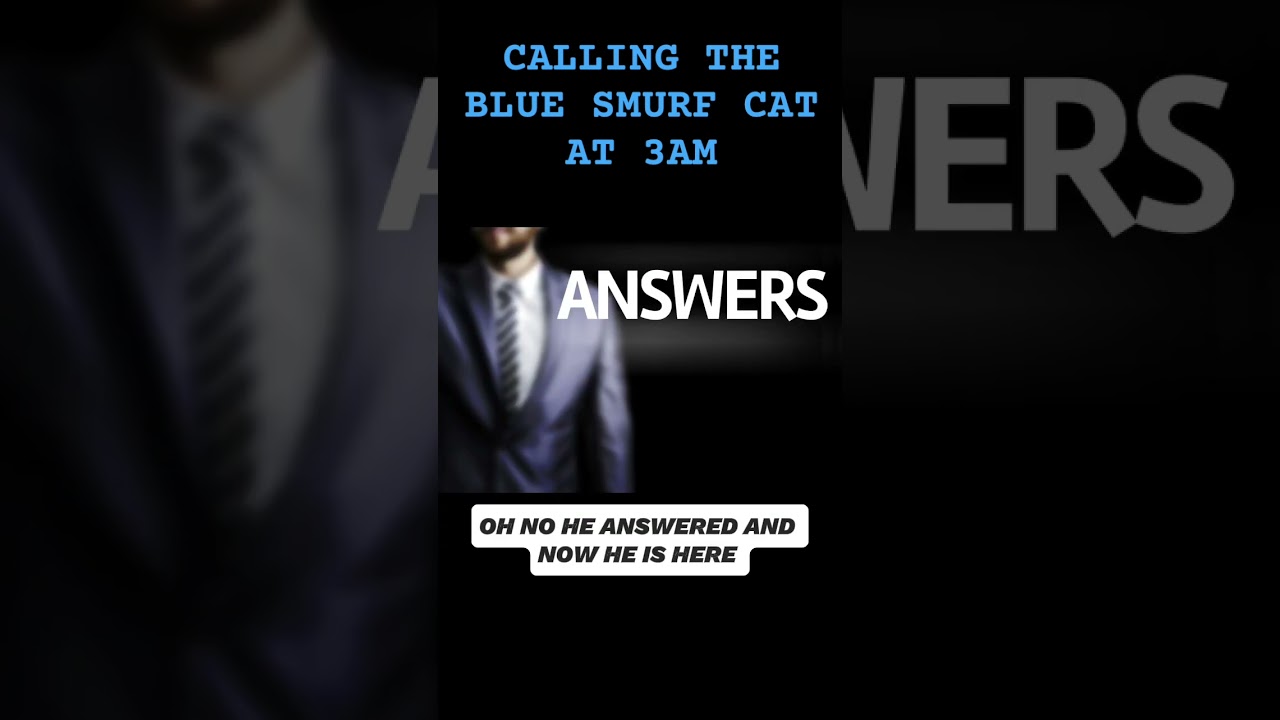 CALLING THE BLUE SMURF CAT 