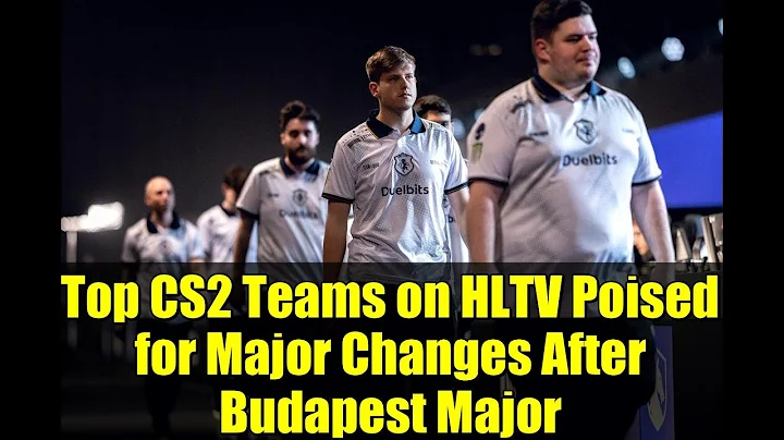 Top CS2 Teams on HLTV Poised for Major Changes After Budapest Major