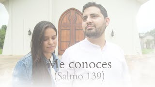 Me conoces (Salmo 139) - Itala y Juanjo