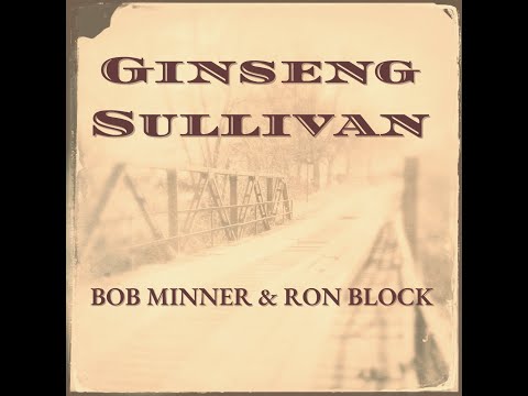 Ginseng Sullivan - Bob Minner and Ron Block