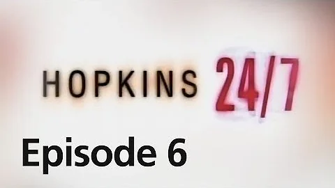 Hopkins 24/7 - Episode 6