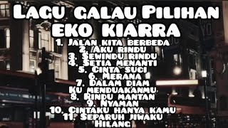 Download lagu LAGU POP GALAU TERBAIK EKO KIARRA 2026