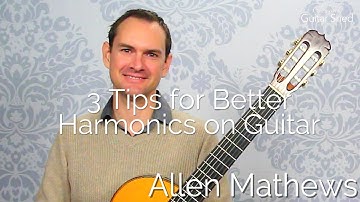 3 Tips for Better Harmonics on Classical Guitar