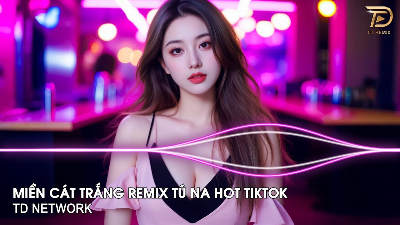 Miền Cát Trắng Remix Tú Na (TD Network) ~ Đừng Vội Xa Anh Ơi Khi Tình Yêu Không Còn Remix Hot Tiktok