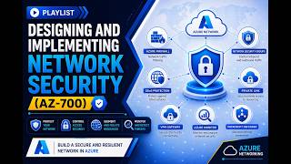 Designing and Implementing Network Security (AZ-700)