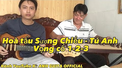 Ngẫu hứng hoà tấu Sương Chiều & Tú Anh - vọng cổ 1 2 3 dây đào | Kỳ Anh & Hoàng Thắng