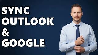 How Do I Sync My Outlook Calendar With Google Calendar?