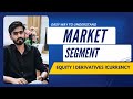 EQUITY & DERIVATIVE MARKET ll SIMPLE UNDERSTANDING ll SLOW RICHER ll MARKET SEGMENT