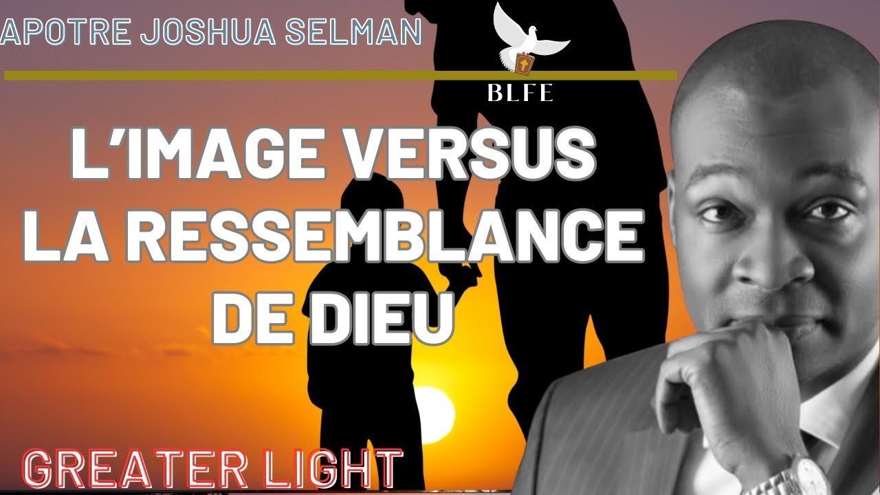 L’IMAGE VERSUS LA RESSEMBLANCE DE DIEU || APÔTRE JOSHUA SELMAN