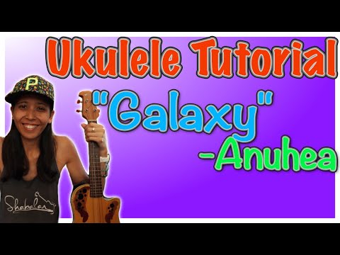 "Galaxy" Ukulele Tutorial - Anuhea - Teach Me Tuesdays