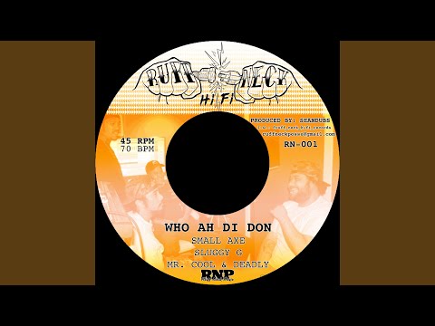 Who Ah Di Don (feat. Small Axe, Sluggy G & Mr. Cool N Deadly)