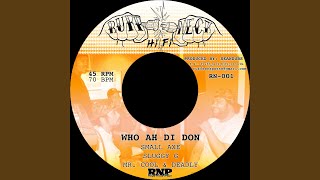 Video thumbnail of "Ruff Neck HiFi Records - Who Ah Di Don (feat. Small Axe, Sluggy G & Mr. Cool N Deadly)"