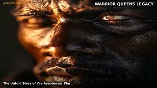 The Untold Story of Yaa Asantewaa: Warrior Queen of the Ashanti