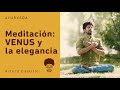 Meditación de Venus | eligiendo  con elegancia| arturveda