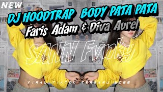 Dj Hoodtrap Body Pata Pata  Prod 0landrys  Faris Adam U0026 Diva Aurel  Dj Viral Tiktok Terbaru 2026