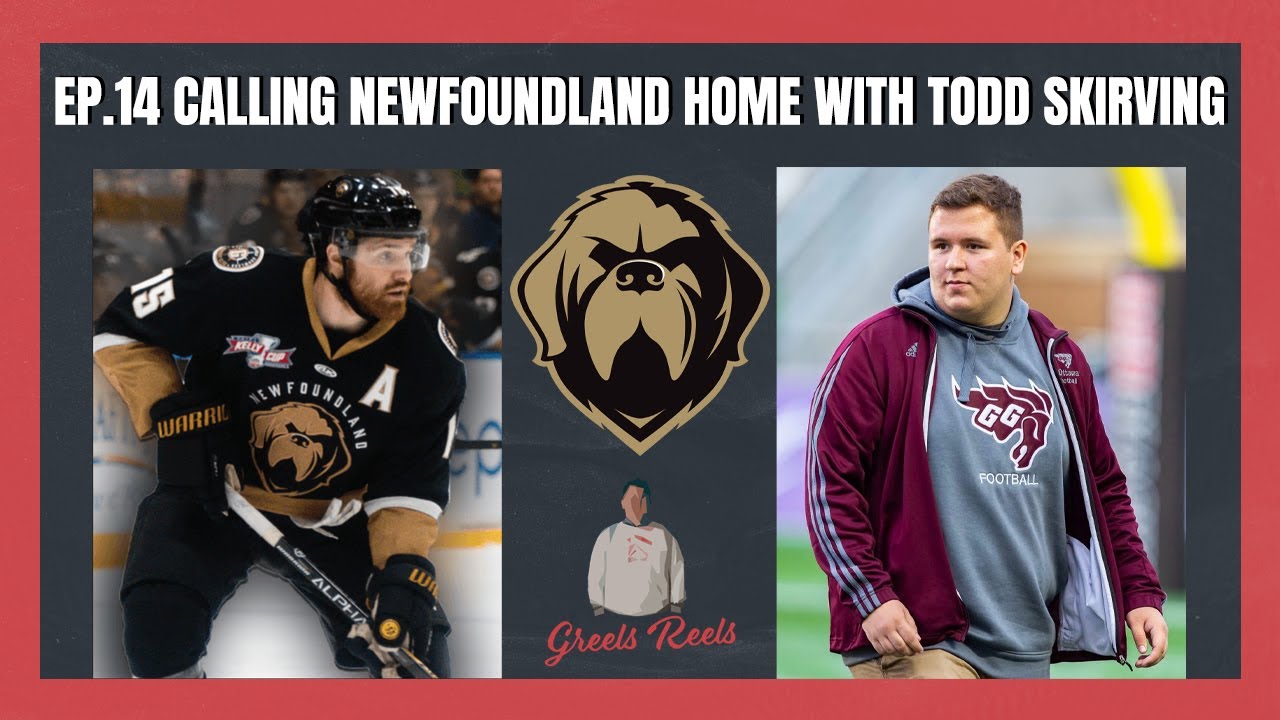Todd Skirving | Ep.14 | Greels Reels | Calling Newfoundland Home