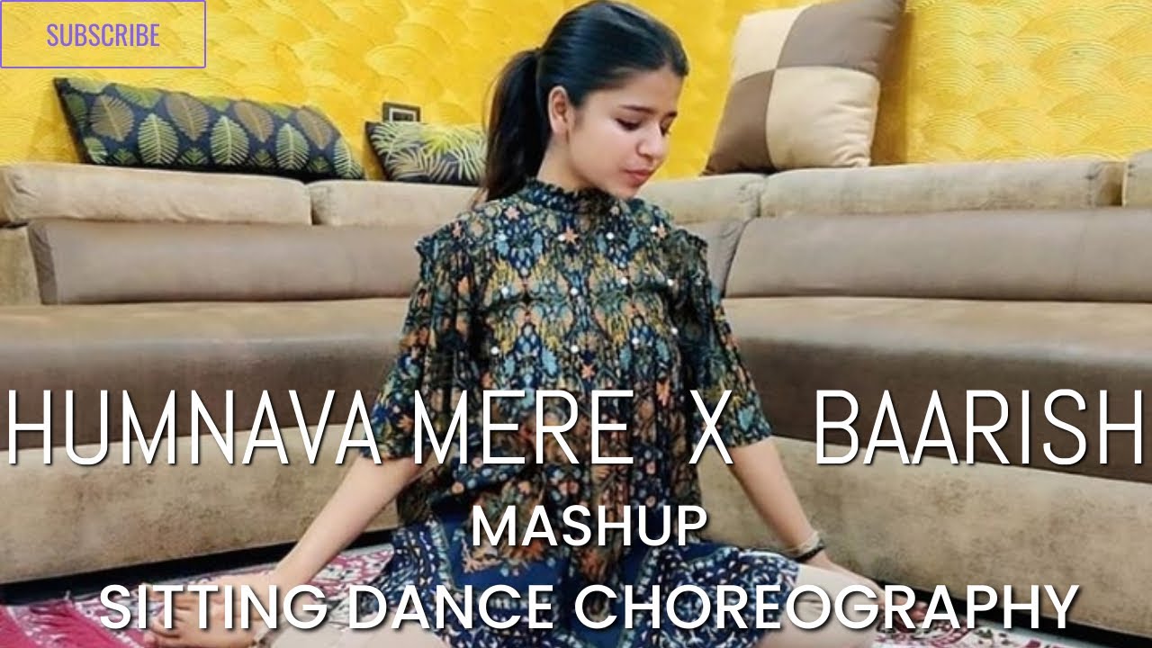 Humnava Mere X Baarish l Sitting Dance l T Series Mixtape l Mahak Agarwal