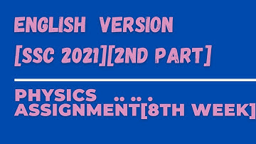 Physics Assignment [SSC 2021][8th Week][2nd Part]