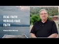 "Real Faith Versus Fake Faith" with Pastor Rick Warren