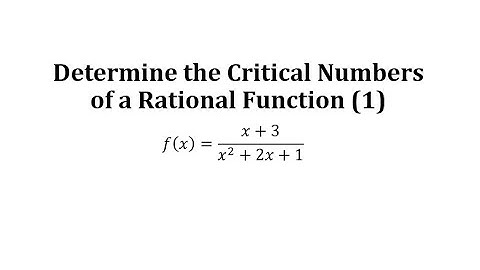 Determine the Critical Numbers of a Rational Function (1)