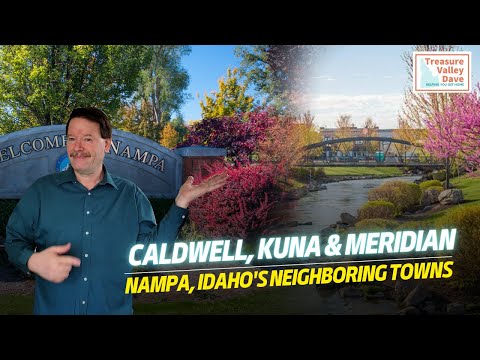 Neighboring Towns of Nampa, Idaho: Caldwell, Kuna &amp; Meridian