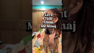 Lets Talk About Ms. Minaj