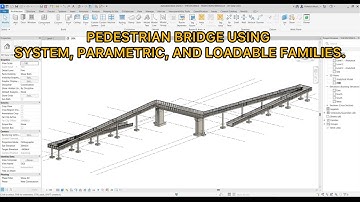 Pedestrian Bridge using System, Loadable, and Parametric Families