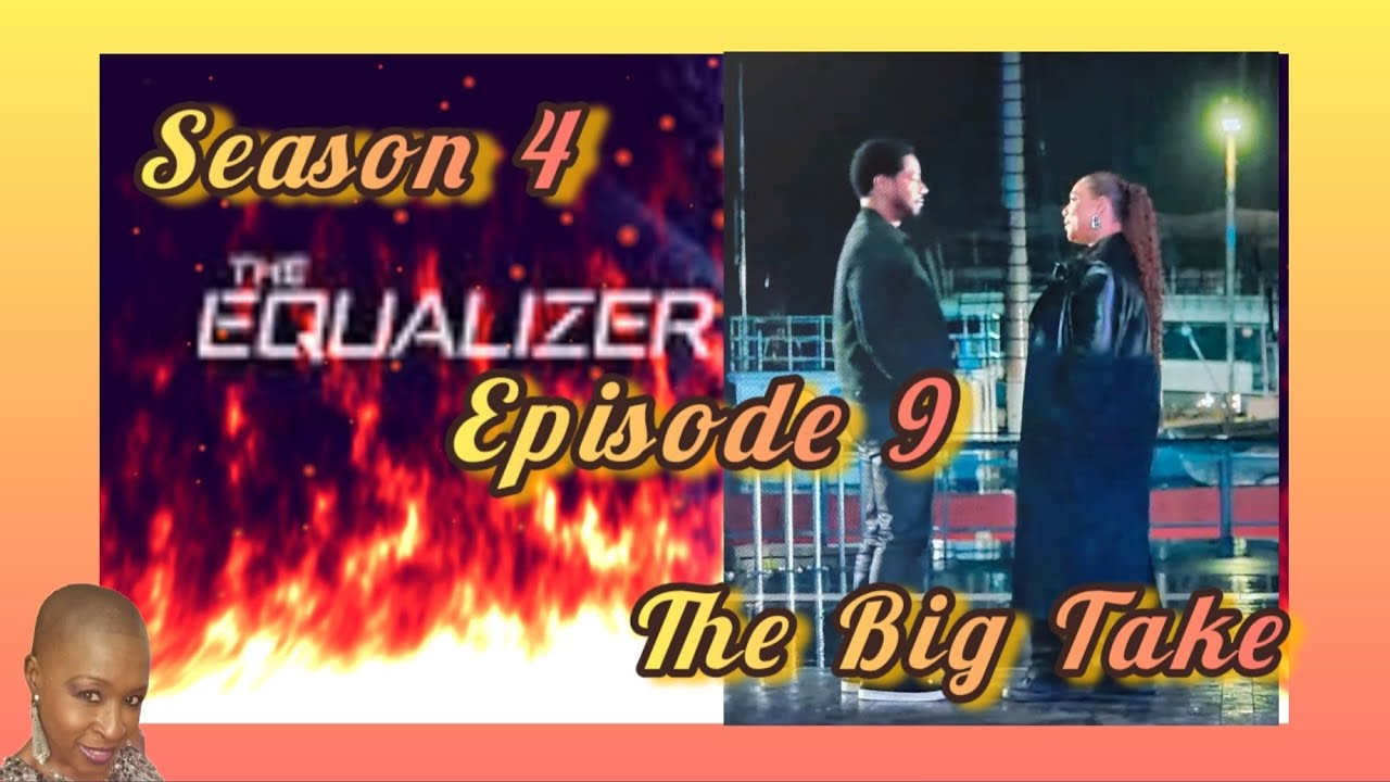 [RECAP] THE EQUALIZER / SEASON 4 / EPISODE 9 / THE BIG TAKE [REVIEW] ⭐️⭐️⭐️⭐️⭐️