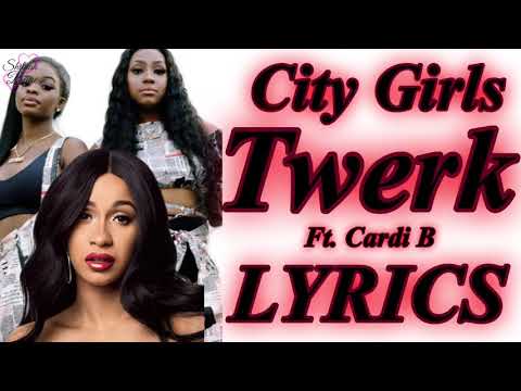 City Girls - Twerk ft. Cardi B LYRICS