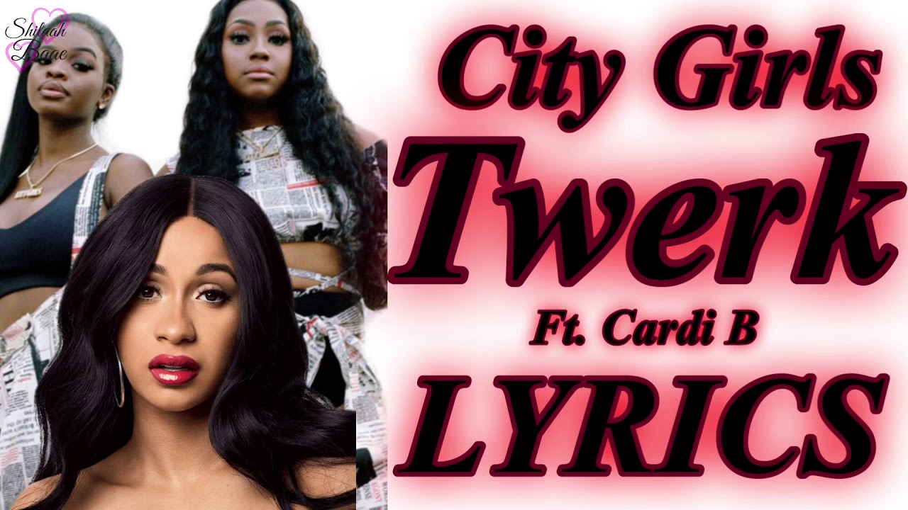 City Girls Twerk Ft Cardi B Lyrics Youtube - twerk ft cardi b roblox id