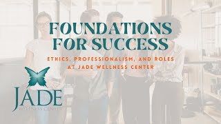 Foundations for Success: Ethics, Professionalism, and Roles at JADE Wellness Center