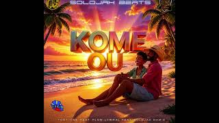 TONY ONE FEAT FLOW LYRIKAL FEAT SOLDJAH DAM'S - KOME OU ( SOLDJAH BEATS ) 2026