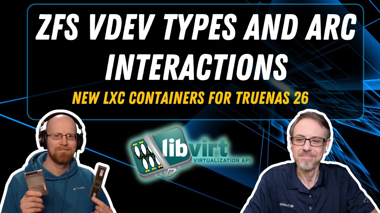 ZFS VDEV Types and ARC Interactions, New LXC Containers for TrueNAS 26 | TrueNAS Tech Talk (T3) E050
