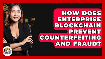 How Does Enterprise Blockchain Prevent Counterfeiting And Fraud? - CryptoBasics360.com