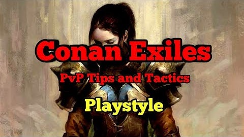 Conan Exiles PvP:Tips and Tactics|Develop a Strong Playstyle