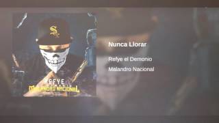 11.  NUNCA LLORAR - REFYE EL DEMONIO/ /MALANDRO NACIONAL VOL. 1