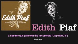 Édith Piaf - L&#39;homme que j&#39;aimerai - De la comédie &quot;La p&#39;tite Lili&quot;